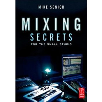 Mixing Secrets for the Small Studio - M. Senior