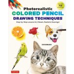 Photorealistic Colored Pencil Drawing Techniques: Step-By-Step Lessons for Vibrant, Realistic Drawings! with Over 700 Illustrations CocomaruPaperback – Zboží Mobilmania