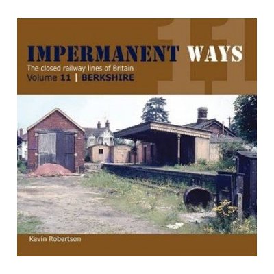 Impermanant Ways : The Closed Railway Lines of Britain Robertson Kevin