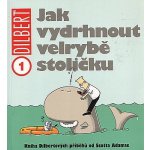 Dilbert 1 - Jak vydrhnout velrybě stoličku - Scott Adams – Hledejceny.cz