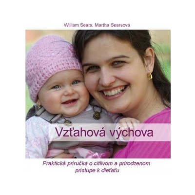 Vzťahová výchova - William Sears, Martha Searsová – Hledejceny.cz