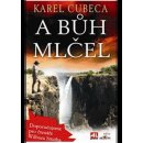 A Bůh mlčel Cubeca Karel