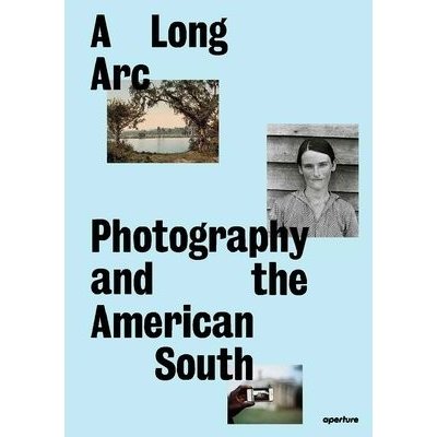 Long Arc: Photography and the American South