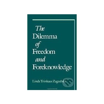 The Dilemma of Freedom and Foreknowledge - Linda Trinkaus Zagzebski