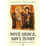 Nové srdce, nový život - Občerstvení pro duši na dobu postní a velikonoční - Angelo Scarano – Hledejceny.cz