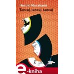 Tancuj, tancuj, tancuj - Haruki Murakami – Hledejceny.cz