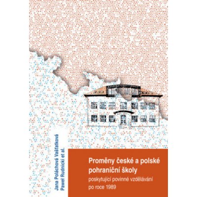 Proměny české a polské pohraniční školy poskytující povinné vzdělávání po r. 1989 – Sleviste.cz