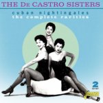 DE CASTRO SISTERS - Cuban Nightingales The Complete Rarities CD – Zbozi.Blesk.cz