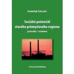 Sociální potenciál starého průmyslového regionu - Zich František – Hledejceny.cz