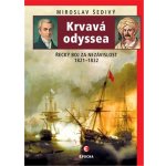 Krvavá odyssea - Řecký boj za nezávislost 1821-1832 - Miroslav Šedivý – Hledejceny.cz