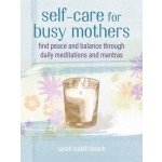 Self-Care for Busy Mothers: Simple Steps to Find Peace and Balance Rudell Beach SarahPevná vazba – Hledejceny.cz