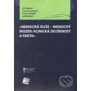 "Nemocná duše nemocný mozek: klinická zkušenost a fakta" Jiří Raboch, Irena Zrzavecká