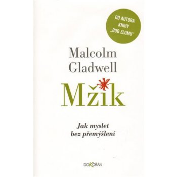 Mžik. Jak myslet bez přemýšlení - Malcolm Gladwell