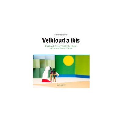 Velbloud a Ibis - Adriana Skálová