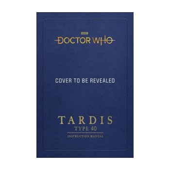 Doctor Who: TARDIS Type Forty Instruction Manual