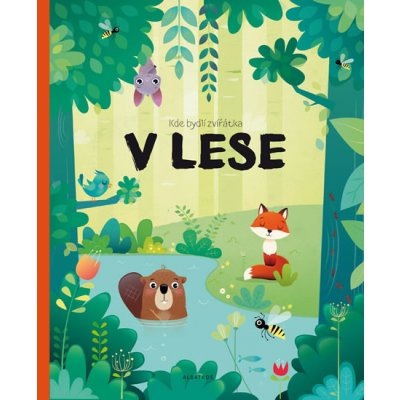 Kde bydlí zvířátka v lese - Hanáčková Pavla – Hledejceny.cz