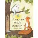 Já nejsem tvoje maminka - Marianne Dubuc