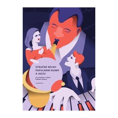 Stručné dějiny populární hudby a jazzu pro studenty a učitele hudební výchovy - Kuhn, Tomáš, Brožovaná vazba paperback