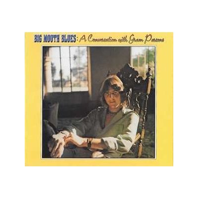 CD Gram Parsons: Big Mouth Blues: A Conversation With Gram Parsons