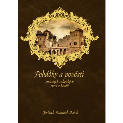 Pohádky a pověsti zmizelých valašských tvrzí a hradů – Hledejceny.cz