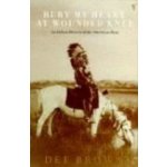 Bury My Heart at Wounded Knee D. Brown – Hledejceny.cz