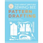 The Great British Sewing Bee: Pattern Drafting - The Great British Sewing Bee, Caroline Akselson – Sleviste.cz