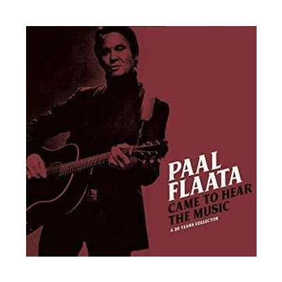 Paal Flaata - Came To Hear The Music A 20 Years Collection CD – Hledejceny.cz