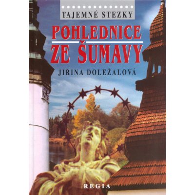 Tajemné stezky - Pohlednice ze Šumavy - Doležalová Jiřina