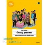 Česky, prosím I. - Učebnice češtiny pro cizince - Jitka Cvejnová – Hledejceny.cz