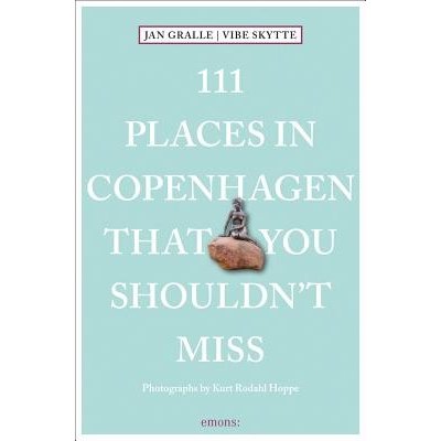 111 Places in Copenhagen That You Shouldnt Miss