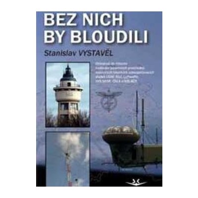 Stanislav Vystavěl Bez nich by bloudili – Hledejceny.cz