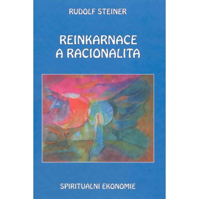 Reinkarnace a racionalita - Rudolf Steiner – Hledejceny.cz