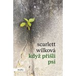 Když přišli psi - Wilková Scarlett – Zboží Mobilmania