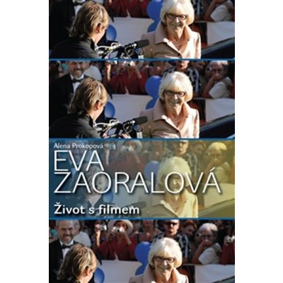 Eva Zaoralová. Život s filmem Alena Prokopová