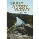 Kniha Skály a vody Vltavy - Geologický a vodácký průvodce naší národní řekou od šumavských pramenů až k mělnickému ústí - Ferry Fediuk