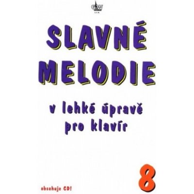 SLAVNÉ MELODIE V lehké úpravě pro klavír 8 díl.+ CD – Zboží Mobilmania