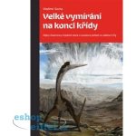 Velké vymírání na konci křídy - Vladimír Socha – Hledejceny.cz