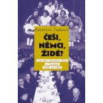 Češi, Němci, Židé? /2.vydání/: Národní identita Židu v Cechách 1918–1938 - Čapková Kateřina – Hledejceny.cz