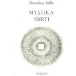 Mystika smrti. Fragment - Dorothee Sölle – Hledejceny.cz