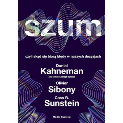 Daniel Kanehman,Olivier Sibony,Cass R. Sunstein - Szum