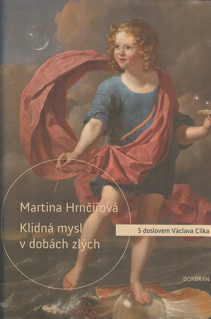 Klidná mysl v dobách zlých - Co duši dnešního člověka ničí a co ji uzdravuje - Hrnčířová Martina