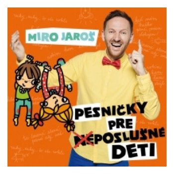 Miro Jaroš Pesničky Pre Poslušné Deti