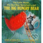 The Little Mouse, The Red Ripe Strawberry, and The Big Hungry Bear - Audrey Wood – Hledejceny.cz