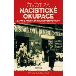 Život za nacistické okupace - Paul Roland – Hledejceny.cz