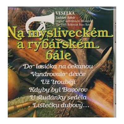 Veselka Ladislava Kubeše - Na mysliveckém a rybářském bále CD – Zbozi.Blesk.cz