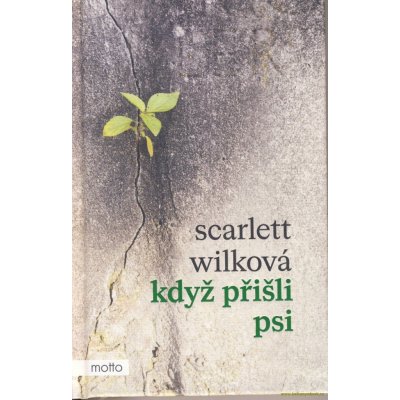 Když přišli psi - Wilková Scarlett – Sleviste.cz