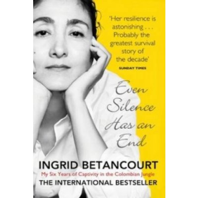 Even Silence Has an End Ingrid Betancourt – Hledejceny.cz