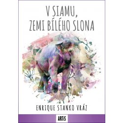 V Siamu, zemi bílého slona - Enrique Stanko Vráz