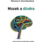 Mozek a důvěra. aneb Co neurověda říká o morálce - Patricia Churchlandová - Dybbuk – Hledejceny.cz