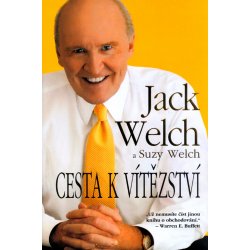 Cesta k vítězství -- Už nemusíte číst jinou knihu o obchodování. Jack Welch